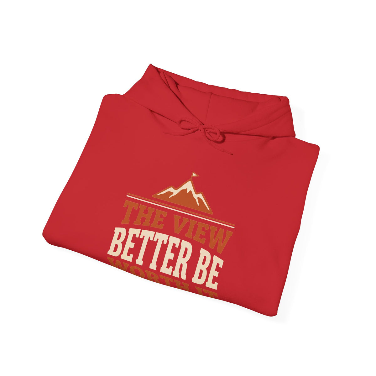 The View Better Be Worth It Hoodie — Mountain Adventure Graphic Sweatshirt