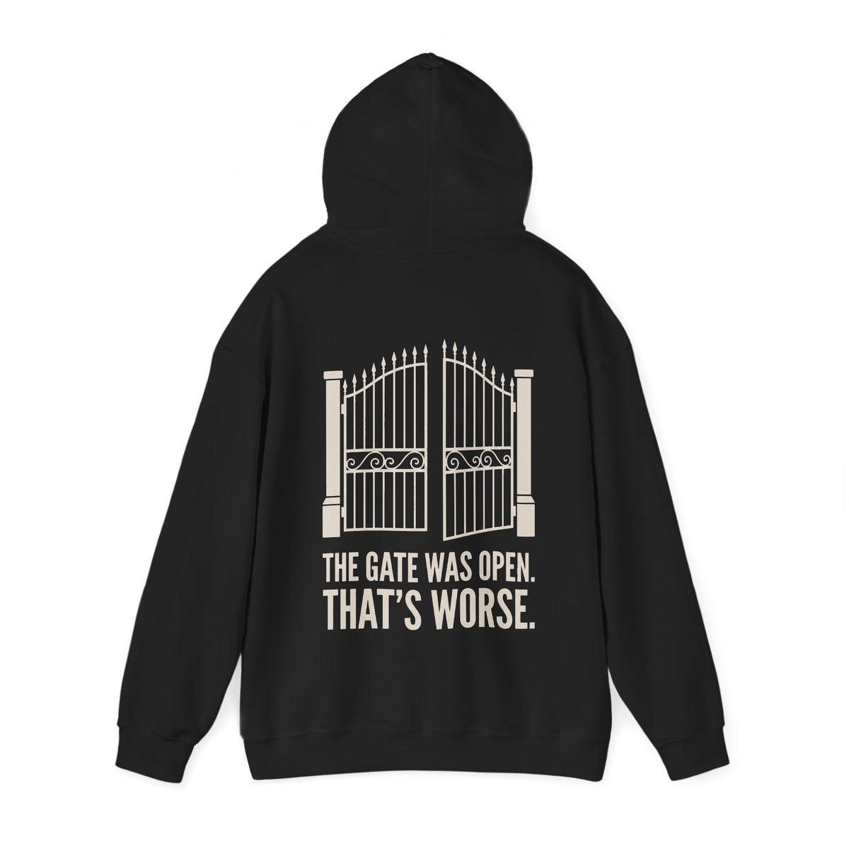 Hoodie — 'The Gate Was Open, That's Worse' Graphic Back Print