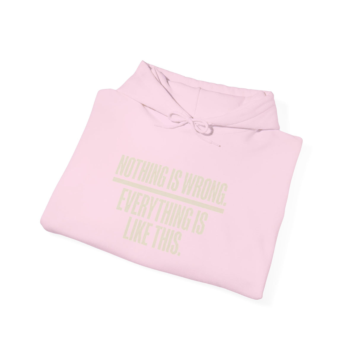 Nothing Is Wrong Hoodie — Minimalist White Pullover with Subtle Typography