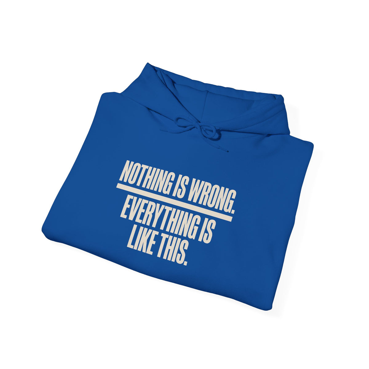 Nothing Is Wrong Hoodie — Minimalist White Pullover with Subtle Typography