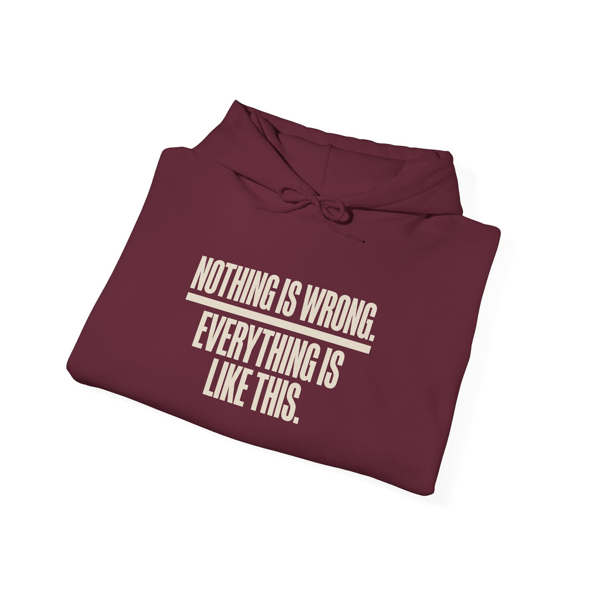 Nothing Is Wrong Hoodie — Minimalist White Pullover with Subtle Typography