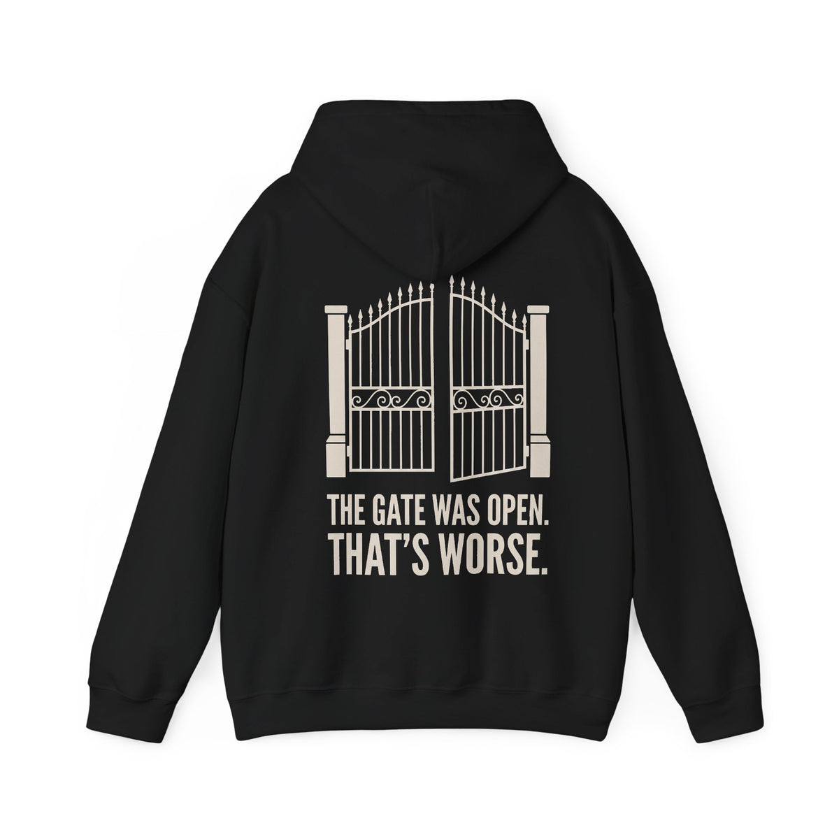 Hoodie — 'The Gate Was Open, That's Worse' Graphic Back Print