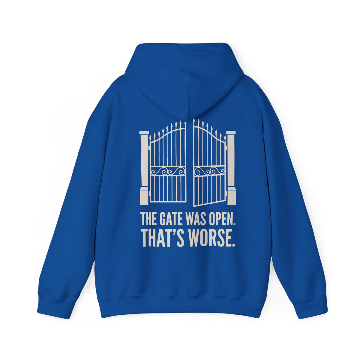 Hoodie — 'The Gate Was Open, That's Worse' Graphic Back Print