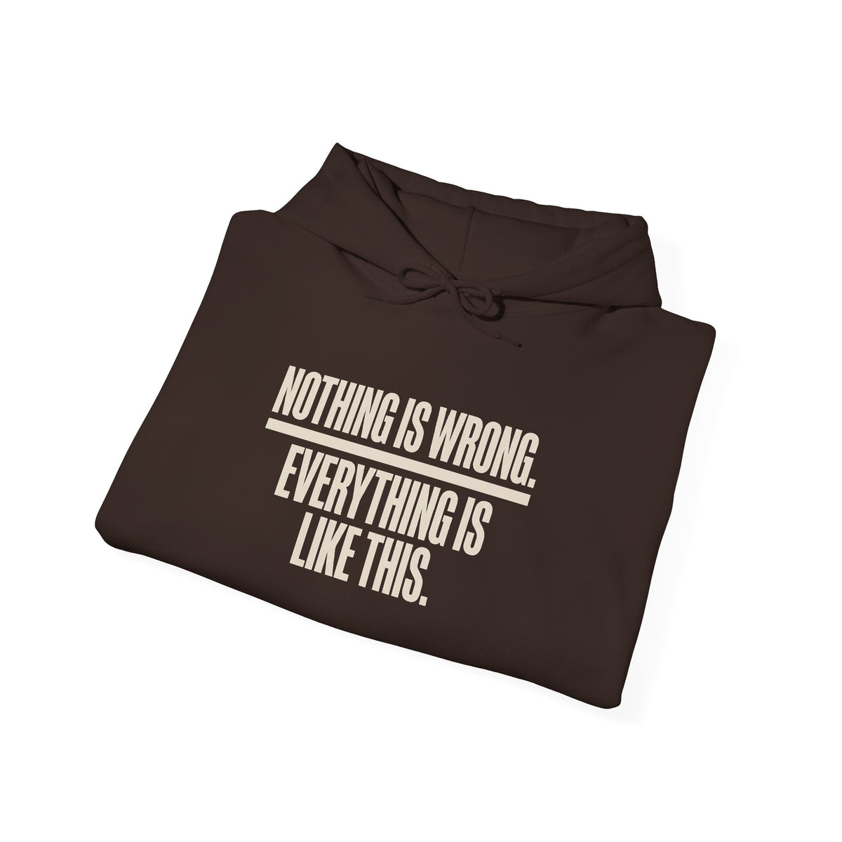 Nothing Is Wrong Hoodie — Minimalist White Pullover with Subtle Typography