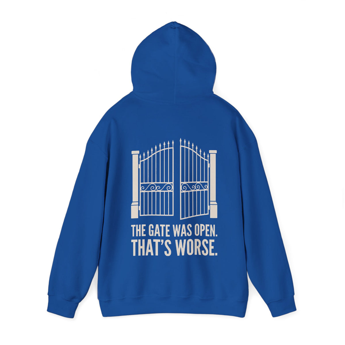 Hoodie — 'The Gate Was Open, That's Worse' Graphic Back Print