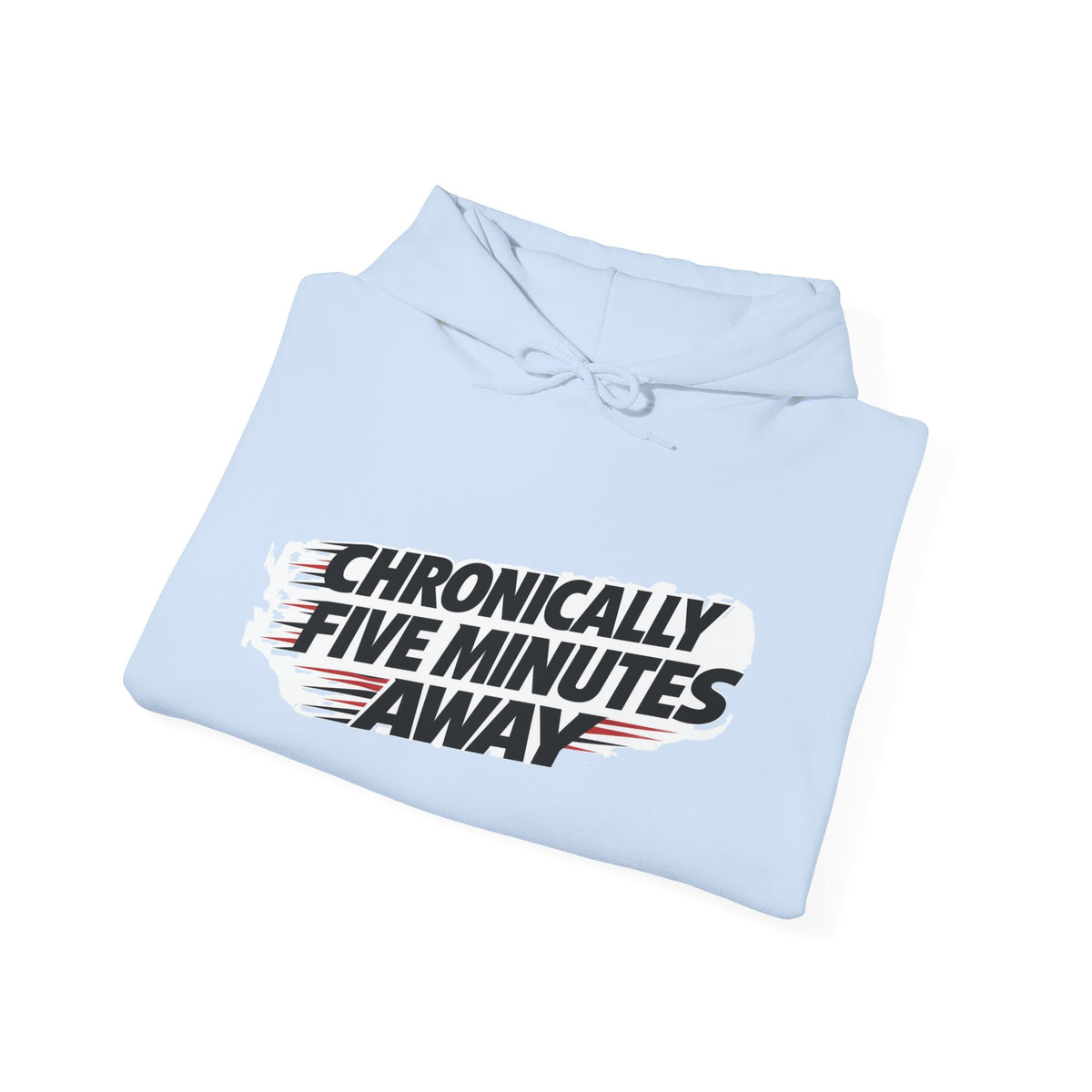 Chronically Five Minutes Away Hoodie — Funny Chronic Illness Awareness Pullover